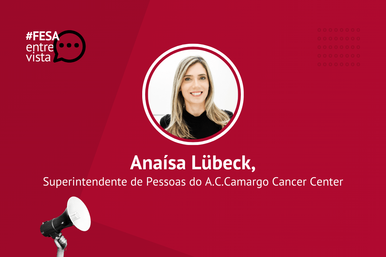 FESA Entrevista Anaísa Lübeck, superintendente de pessoas do A.C.Camargo, para o novembro azul