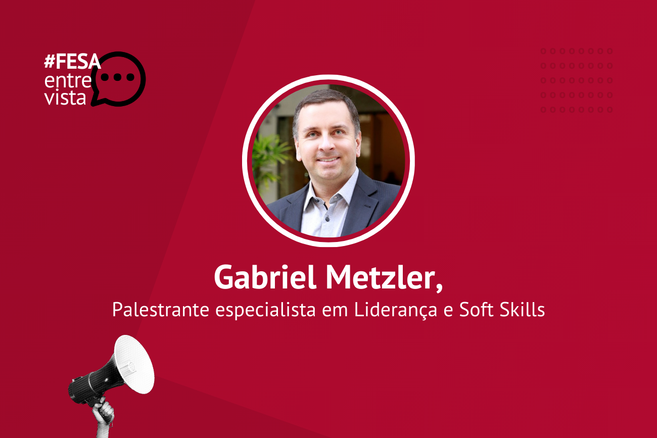 FESA Entrevista Gabriel Metzler, palestrante especializado em liderança e soft skills, para falar sobre a importância dos líderes na promoção da saúde mental e inclusão de profissionais