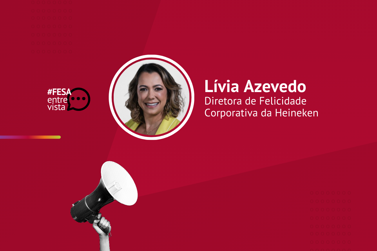 Lívia Azevedo é a entrevistada do mês para falar sobre a felicidade no ambiente de trabalho